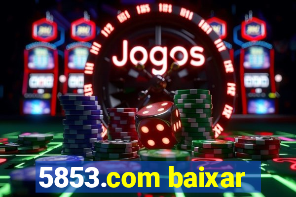 5853.com baixar